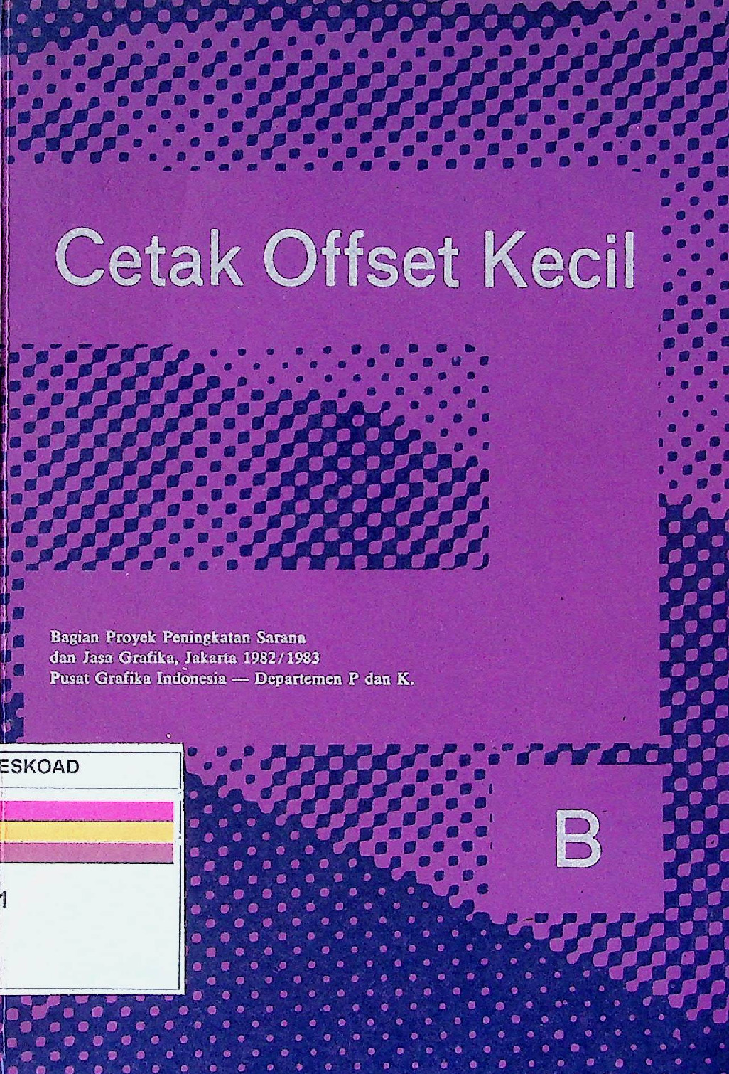 Cetak Offset Kecil B : Teknik Cetak